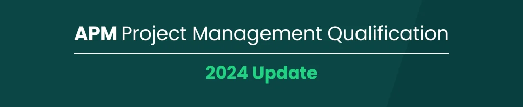 APM Project Management Qualification (PMQ) 2024 Updates