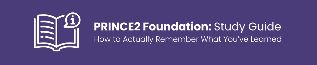 PRINCE2 Foundation Study Guide